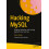 Hacking MySQL: Breaking, Optimizing, and Securing MySQL for Your Use Case 1