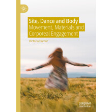 Site, Dance and Body: Movement, Materials and Corporeal Engagement