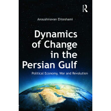 Dynamics of Change in the Persian Gulf: Political Economy, War and Revolution