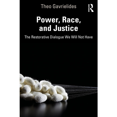 Power, Race, and Justice: The Restorative Dialogue We Will Not Have