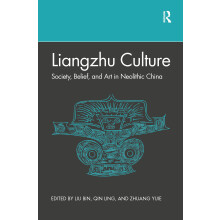 Liangzhu Culture: Society, Belief, and Art in Neolithic China
