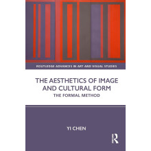 The Aesthetics of Image and Cultural Form: The Formal Method (Routledge Advances in Art and Visual Studies)