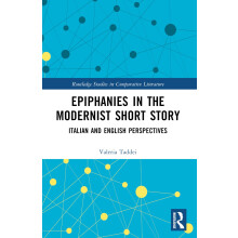 Epiphanies in the Modernist Short Story: Italian and English Perspectives (Routledge Studies in Comparative Literature)