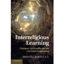 Interreligious Learning: Dialogue, Spirituality And The Christian Imagination