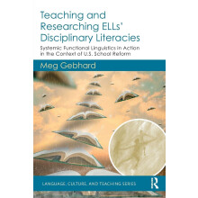 Teaching and Researching ELLs’ Disciplinary Literacies: Systemic Functional Linguistics in Action in the Context of U.S. School Reform (Language