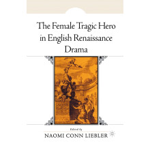 The Female Tragic Hero in English Renaissance Drama