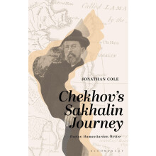 Chekhov’s Sakhalin Journey: Doctor, Humanitarian, Writer