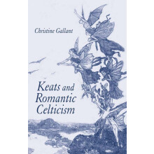 Keats and Romantic Celticism