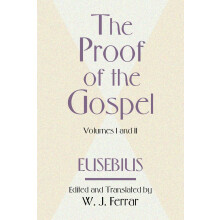 The Proof of the Gospel: Two Volumes in One