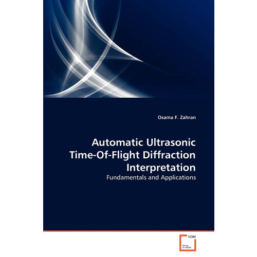 Automatic Ultrasonic Time-Of-Flight Diffraction Interpretation: Fundamentals and Applications