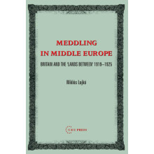 Meddling in Middle Europe: Britain and the 'Lands Between' 1919-1926