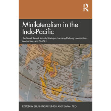 Minilateralism in the Indo-Pacific: The Quadrilateral Security Dialogue, Lancang-Mekong Cooperation Mechanism, and ASEAN