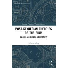 Post-Keynesian Theories of the Firm: Kalecki and Radical Uncertainty (Routledge Frontiers of Political Economy)