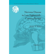 Nervous Disease in Late Eighteenth-Century Britain: The Reality of a Fashionable Disorder (Studies for the Society for the Social History of Medicine)