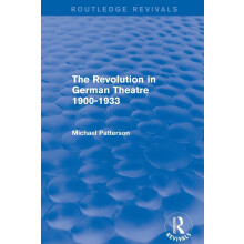 The Revolution in German Theatre 1900-1933 (Routledge Revivals)