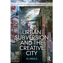 Urban Subversion and the Creative City (Routledge Critical Studies in Urbanism and the City)