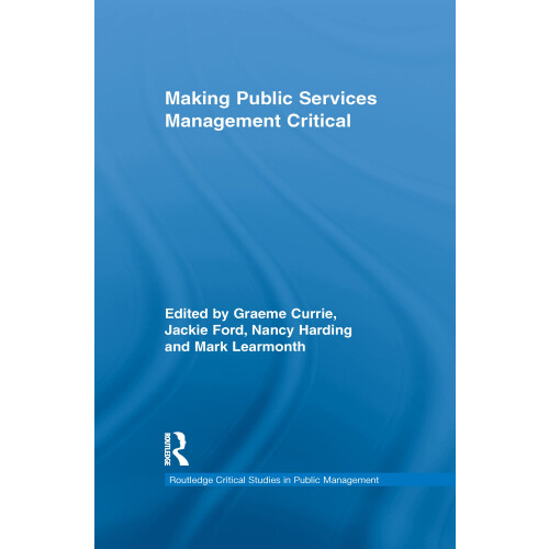 Making Public Services Management Critical (Routledge Critical Studies in Public Management)