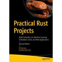 Practical Rust Projects: Build Serverless, AI, Machine Learning, Embedded, Game, and Web Applications