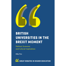 British Universities in the Brexit Moment: Political, Economic and Cultural Implications (Great Debates in Higher Education)