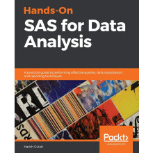 Hands-On SAS for Data Analysis: A practical guide to performing effective queries, data visualization, and reporting techniques