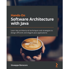 Hands-On Software Architecture with Java: Learn key architectural techniques and strategies to design efficient and elegant Java applications