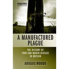 A Manufactured Plague: The History of Foot-and-mouth Disease in Britain