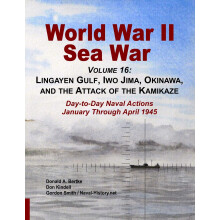 World War II Sea War, Volume 16: Lingayen Gulf, Iwo Jima, Okinawa, and the Attack of the Kamikaze