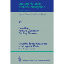 Modelling Spatial Knowledge on a Linguistic Basis: Theory - Prototype - Integration: 481 (Lecture Notes in Computer Science, 481)