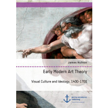 Early Modern Art Theory. Visual Culture and Ideology, 1400-1700