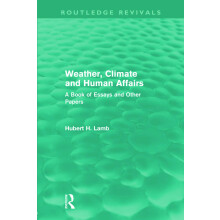 Weather, Climate and Human Affairs (Routledge Revivals): A Book of Essays and Other Papers (Routledge Revivals: A History of Climate Changes)