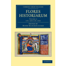 Flores Historiarum: Volume 3 (Cambridge Library Collection - Rolls)