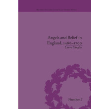Angels and Belief in England, 1480–1700 (Religious Cultures in the Early Modern World)