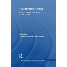 Palestinian Refugees: Identity, Space and Place in the Levant (Routledge Studies on the Arab-Israeli Conflict)
