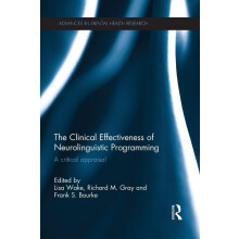 The Clinical Effectiveness of Neurolinguistic Programming: A Critical Appraisal (Advances in Mental Health Research)