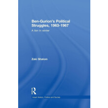 Ben-Gurion's Political Struggles, 1963-1967: A Lion in Winter