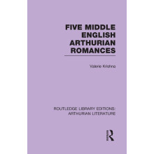 Five Middle English Arthurian Romances (Routledge Library Editions: Arthurian Literature)