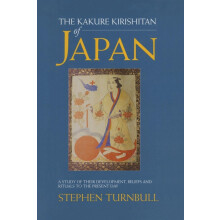 The Kakure Kirishitan of Japan: A Study of Their Development, Beliefs and Rituals to the Present Day