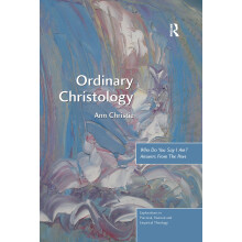 Ordinary Christology: Who Do You Say I Am? Answers From The Pews (Explorations in Practical, Pastoral and Empirical Theology)