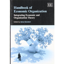 Handbook of Economic Organization: Integrating Economic and Organization Theory
