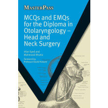 MCQs and EMQs for the Diploma in Otolaryngology: Head and Neck Surgery (MasterPass)