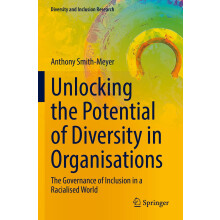 Unlocking the Potential of Diversity in Organisations: The Governance of Inclusion in a Racialised World (Diversity and Inclusion Research)