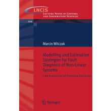 Modelling and Estimation Strategies for Fault Diagnosis of Non-Linear Systems: From Analytical to Soft Computing Approaches: 354 (Lecture Notes in