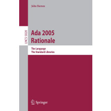 Ada 2005 Rationale: The Language, The Standard Libraries: 5020 (Lecture Notes in Computer Science, 5020)