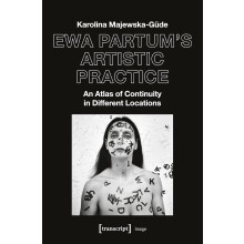 Ewa Partum's Artistic Practice: An Atlas of Continuity in Different Locations (Image)