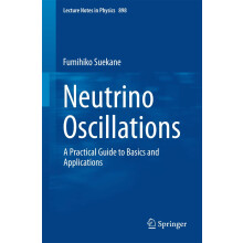 Neutrino Oscillations: A Practical Guide to Basics and Applications: 898 (Lecture Notes in Physics, 898)