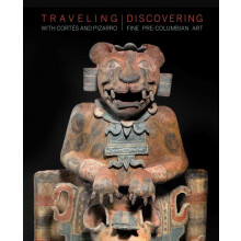 Traveling with Cortés and Pizarro: Discovering Fine Pre-Columbian Art