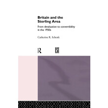 Britain and the Sterling Area: From Devaluation to Convertibility in the 1950s