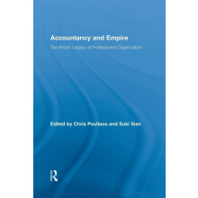 Accountancy and Empire: The British Legacy of Professional Organization (Routledge New Works in Accounting History)