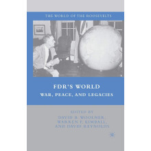FDR's World: War, Peace, and Legacies (The World of the Roosevelts)