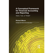 A Conceptual Framework for Financial Accounting and Reporting: Vision, Tool, or Threat? (Routledge New Works in Accounting History)